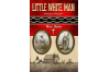 LITTLE WHITE MAN ~ Non Fiction 